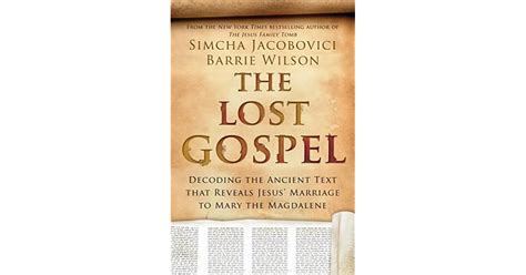 The Lost Gospel Decoding The Ancient Text That Reveals Jesus Marriage To Mary The Magdalene By