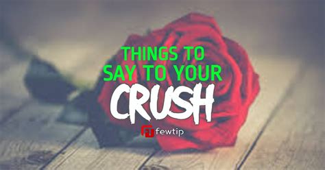 265 things to say to your crush to make him or her happy fewtip