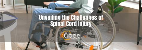Unveiling The Challenges Of Spinal Cord Injury Ubee Nutrition