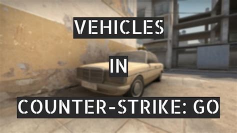 Steam Community Guide Vehicles In Csgo