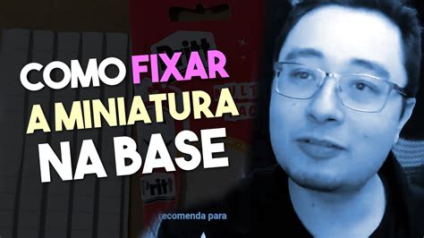 Como Fixar A Miniatura Na Base Cortes Pintando Miniaturas Youtube