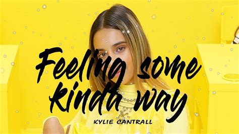 Kylie Cantrall Feeling Some Kinda Way Lyrics Video Youtube