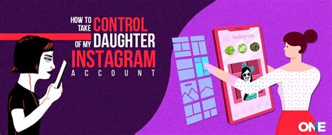 How To Take Control Of My Daughters Instagram Account