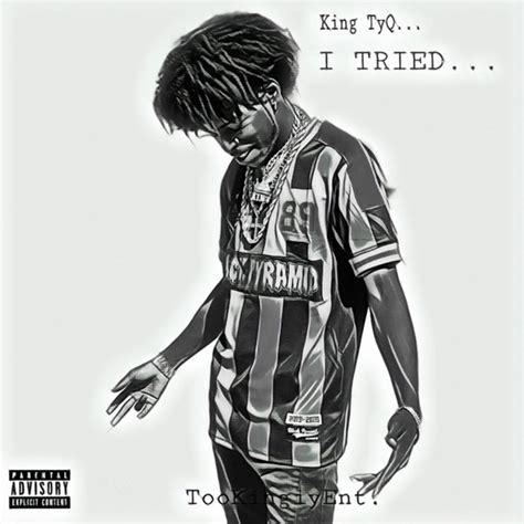 I Tried Single By King Tyq Spotify