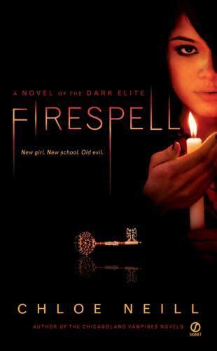 Dark Elite Ser Firespell A Novel Of The Dark Elite By Chloe Neill