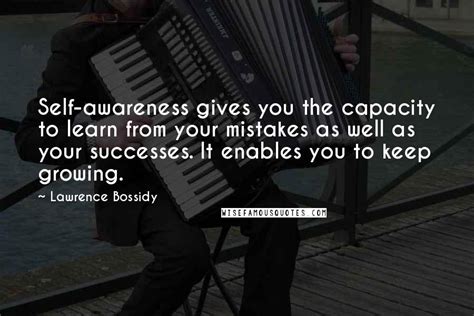 Lawrence Bossidy Quotes Self Awareness Gives You The Capacity To Learn