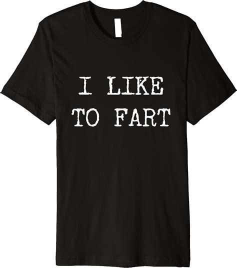 I Like To Fart T Shirt Funny Farting Gag Ts Premium T Shirt Clothing Shoes
