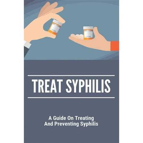 Treat Syphilis A Guide On Treating And Preventing Syphilis Can Ly