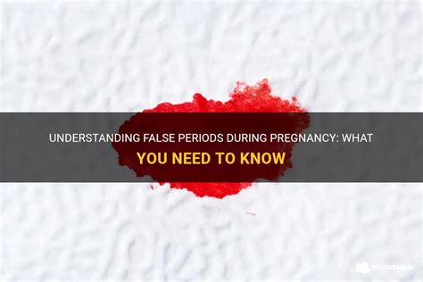 Understanding False Periods During Pregnancy What You Need To Know