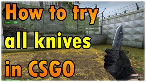 How To Try All Knives In Csgo Work With Bots Youtube