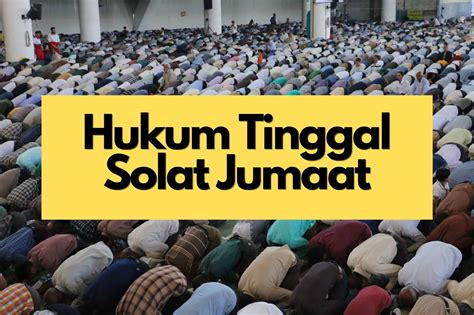 Hukum Tinggal Solat Jumaat