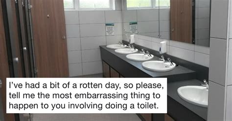 People Are Sharing Their Most Embarrassing Toilet Stories And You Ll Be Left Totally Flushed