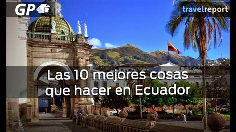 Las 10 Mejores Cosas Que Hacer En Ecuador Youtube