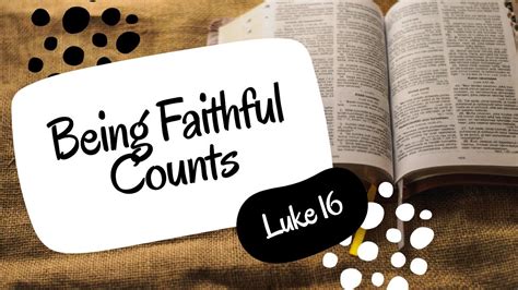 Being Faithful Counts Luke 16 Youtube