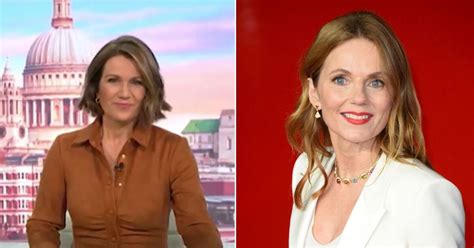 Susanna Reid Says Spice Girls Is Nice Distraction For Geri Horner After Text Scandal Tv