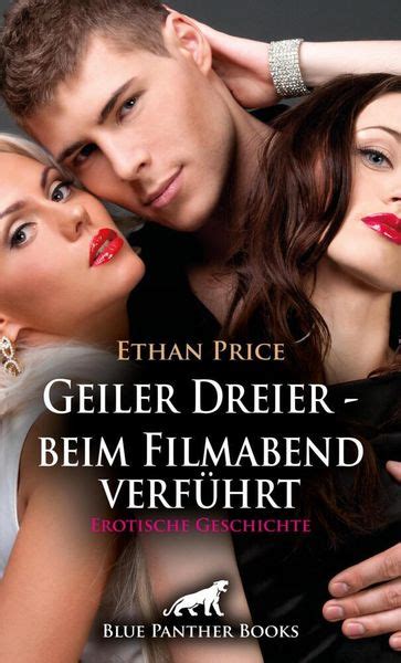 Geiler Dreier beim Filmabend verführt Erotische Geschichte weitere Geschichte von