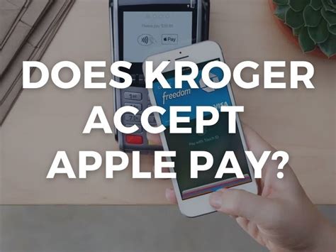 Does Kroger Accept Apple Pay Heres What You Didnt Know