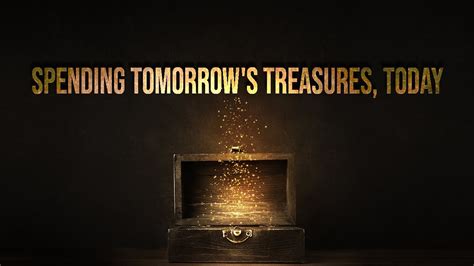 Spending Tomorrows Treasures Today 692021 Youtube