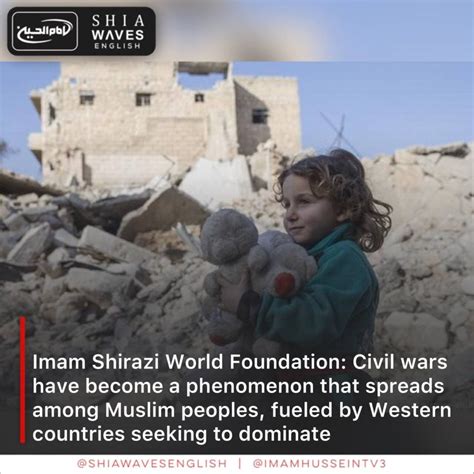 Imam Shirazi World Foundation Civil Wars Have Become A Phenomenon That