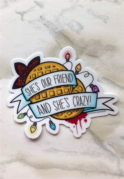 Shes Our Friend And Shes Crazy 3 Sticker Etsy
