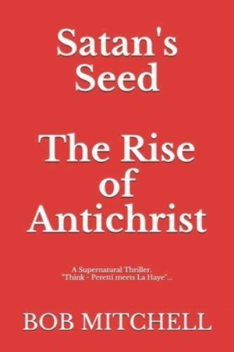 Satans Seed Ser Satans Seed The Rise Of Antichrist Book One Of An