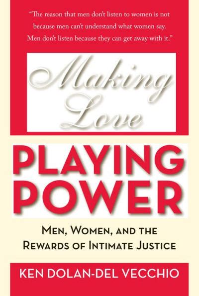 Making Love Playing Power Men Women And The Rewards Of Intimate