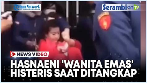 Hasnaeni Moein Wanita Emas Teriak Histeris Dan Menangis Saat