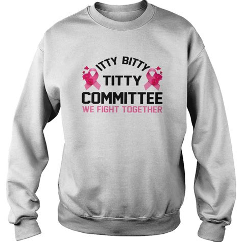 Itty Bitty Titty Committee We Fight Together Shirt Kingteeshop