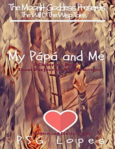 My Pápá And Me A Childrens Book About Our Journey With Dementia