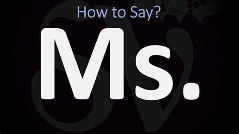 How To Pronounce Ms Versus Mrs Miss Mr Woman Title Use Meaning