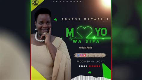 Mc Agness Mayagila Moyo Wa Sifa Official Audio Youtube