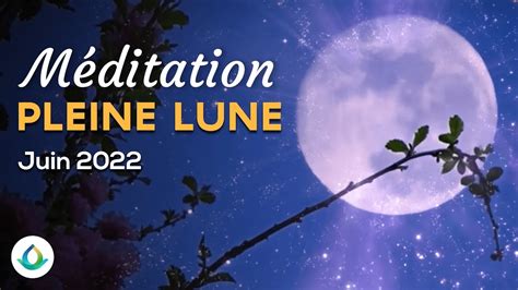 Méditations sur la pleine lune du 14 juin 2022 – Que du bonheur