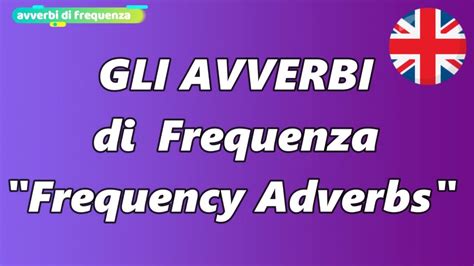 Avverbi Di Frequenza In Inglese Frequency Adverbs Youtube