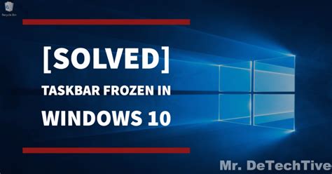 Solved Windows 10 Taskbar Frozen Issue