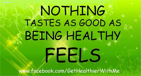 Nothing Tastes As Good As Being Healthy Feels Gethealthierwithme