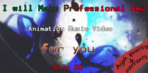 Make Professional Amv Animation Music Video For You By Georgegeo1 Fiverr