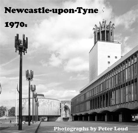 Photographs Of Newcastle By Peter Loud Newcastle Civic Centre