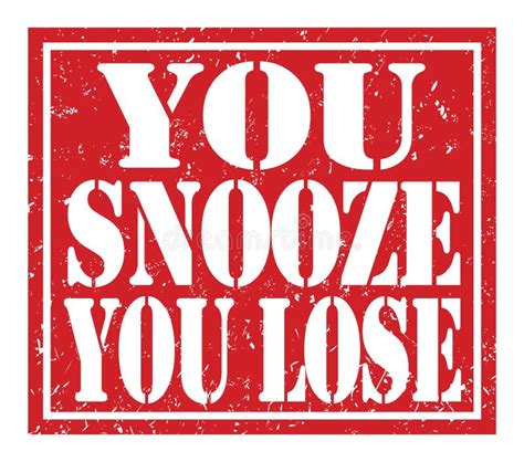 You Snooze You Lose Text Written On Red Stamp Sign Stock Illustration