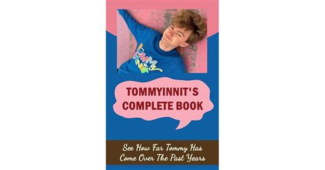 Tommyinnits Complete Book See How Far Tommy Has Come Over The Past