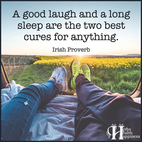 A Good Laugh And A Long Sleep Are The Two Best Cures For Anything ø