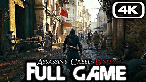 ASSASSIN S CREED UNITY Gameplay Walkthrough FULL GAME 4K 60FPS No