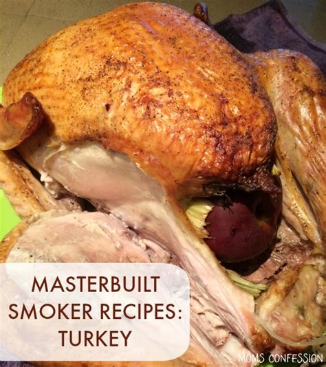 masterbuilt smoker recipes perfectly smoked turkey mom envy