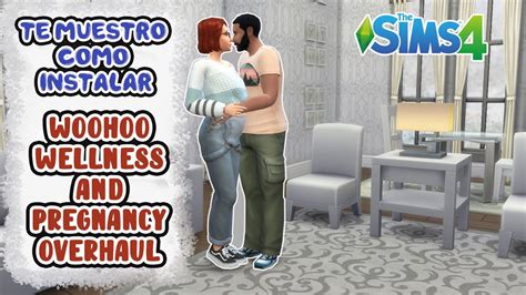 Woohoo Wellness And Pregnacy Overhaul En Español Te Enseño A Instalarlo Sims 4 Youtube