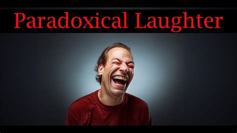 Paradoxical Laughter Youtube