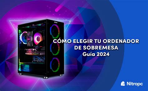 ¿cómo Elegir Tu Ordenador De Sobremesa Guía 2024