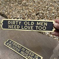 Solid Brass Humorous Sign Dirty Old Men Need Love Too Stock Clearance