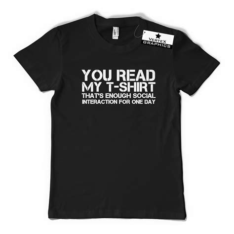 You Read My T Shirt That S Enough Social Interaction For One Day T Shirt Vertex Graphics