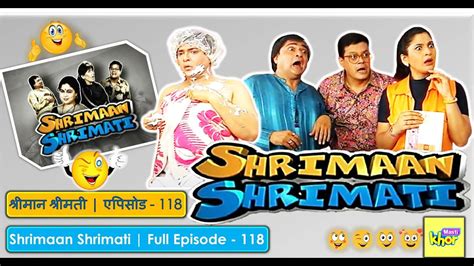 Shrimaan Shrimati Full Episode 118 Youtube