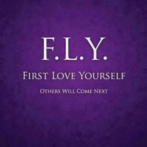 First of all, you need to love yourself, 'cause that's the only way you're going to get by and be o.k. Love Myself Quotes And Sayings. QuotesGram