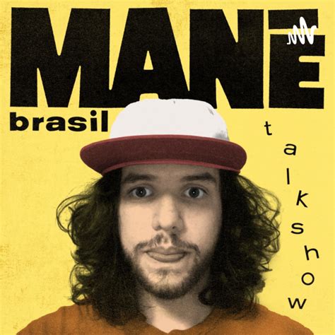 Mane Brasil Talk Show Listen To Podcasts On Demand Free Tunein